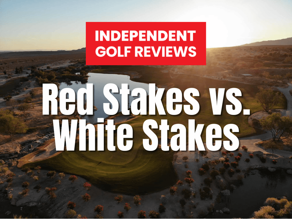 Red Stakes Vs. White Stakes In Golf Independent Golf Reviews