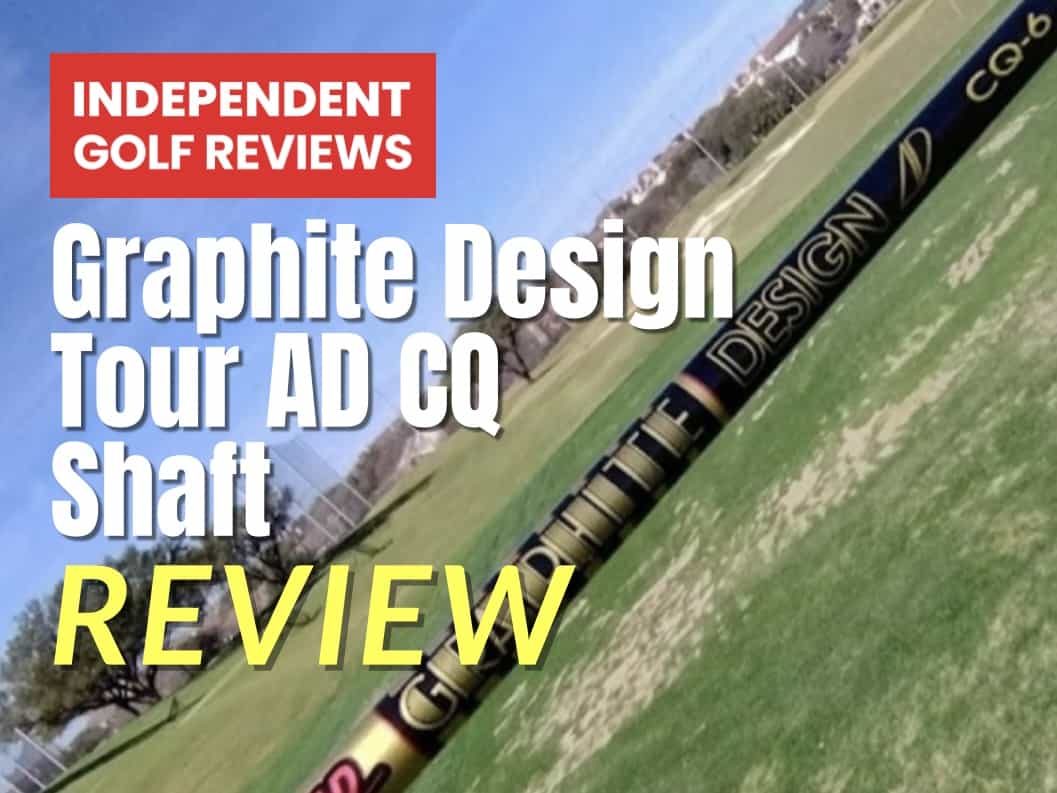 Graphite Design Tour AD CQ Shaft Review - Independent Golf Reviews